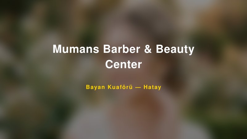 Mumans Barber & Beauty Center — Hatay Kır Düğünü Mekanı Rehberi