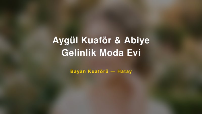 Aygül Kuaför & Abiye Gelinlik Moda Evi — Hatay Kır Düğünü Mekanı Rehberi — 1