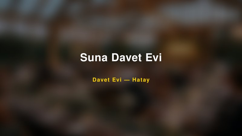 Suna Davet Evi Fiyatları ve Paket Seçenekleri