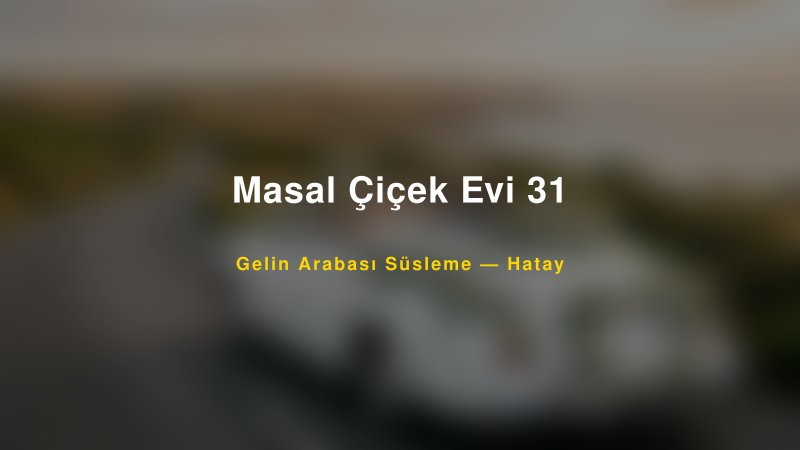 Masal Çiçek Evi 31 Gelin Arabası Süsleme Fiyatları — 1